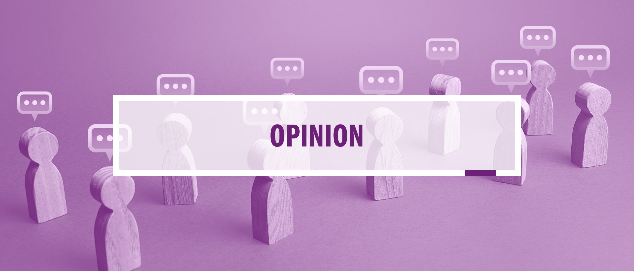 A dark-lavender image of 10 wooden pegs, roughly shaped like humans, with speech bubbles suspended above their heads, surmounted by a semi-opaque white box containing the word "Opinion"